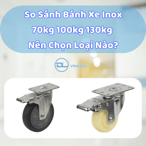 so-sanh-banh-xe-inox-70kg-100kg-130kg