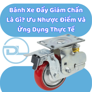 banh-xe-day-giam-chan-la-gi-uu-nhuoc-diem-va-ung-dung-thuc-te