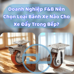 doanh-nghiep-fb-nen-chon-loai-banh-xe-nao-cho-xe-day-trong-bep