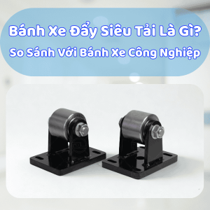 banh-xe-day-sieu-tai-la-gi