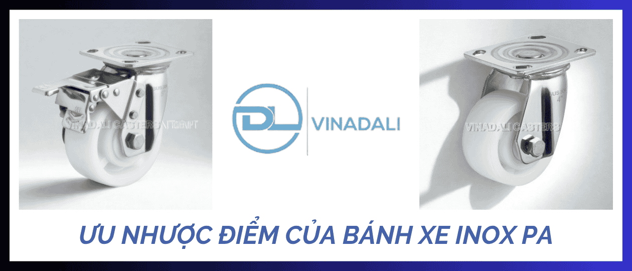 ƯU NHƯỢC ĐIỂM CỦA BÁNH XE INOX PA