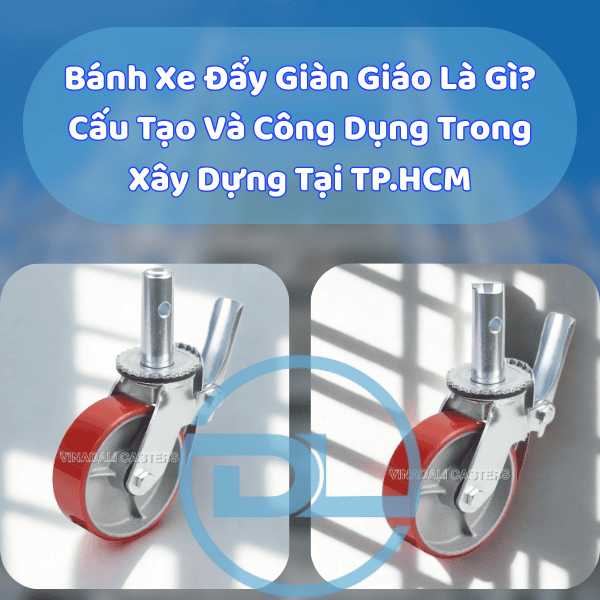 bánh xe đẩy giàn giáo tại tp.hcm